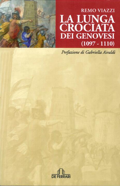 La lunga crociata dei genovesi (1098-1110) - Remo Viazzi - copertina