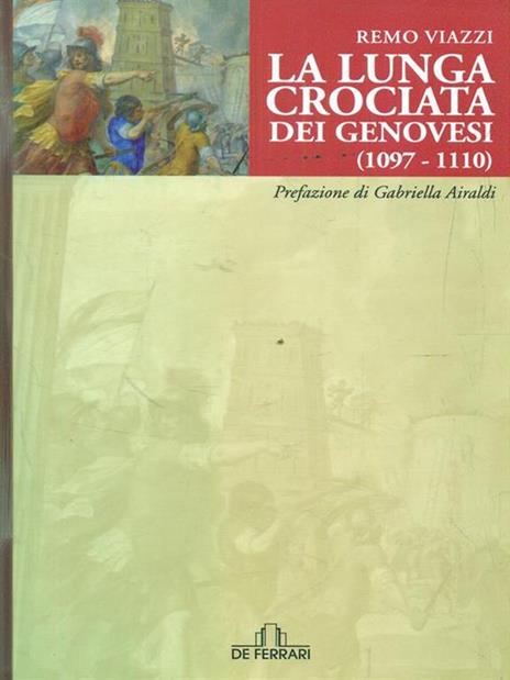 La lunga crociata dei genovesi (1098-1110) - Remo Viazzi - copertina