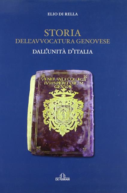 Storia dell'avvocatura a Genova - Elio Di Rella - copertina
