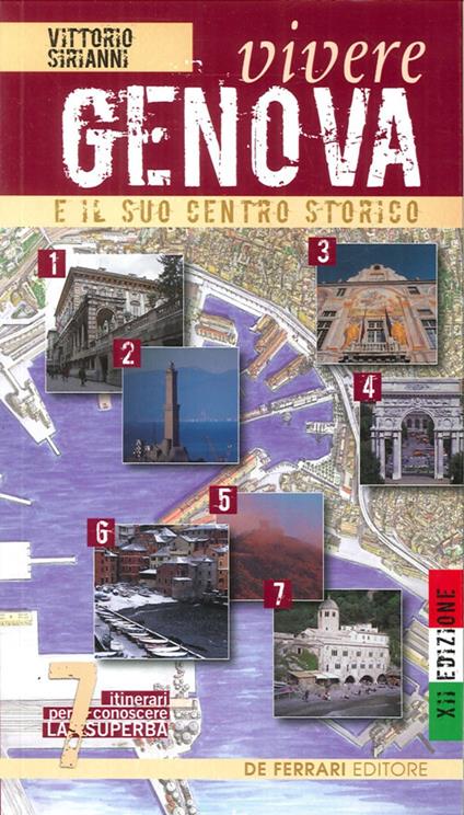 Vivere Genova e il suo centro storico. Sette itinerari per conoscere la superba - Vittorio Sirianni - copertina