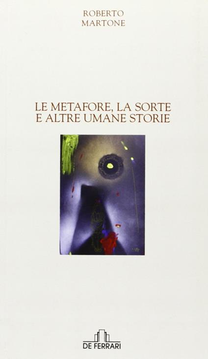 Le metafore, la sorte e altre umane storie - Roberto Martone - copertina