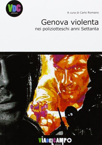 Genova violenta nei polizieschi anni Settanta - Carlo Romano - copertina