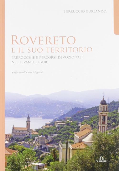 Rovereto e il suo territorio. Parrocchie e Percorsi Devozionali nel Levante Ligure - Ferruccio Burlando - copertina
