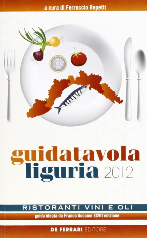 Guida tavola Liguria 2012. Ristoranti, vini e oli - copertina