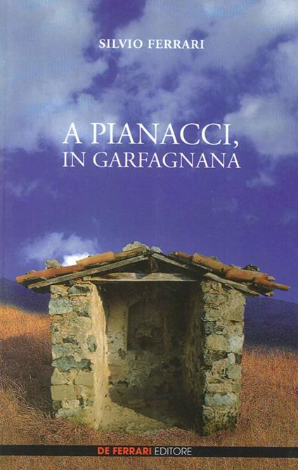 A Pianacci, in Garfagnana - Silvio Ferrari - copertina