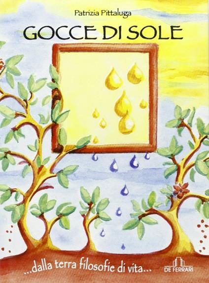 Gocce di sole. Dalla terra filosofie di vita... - Patrizia Pittaluga - copertina