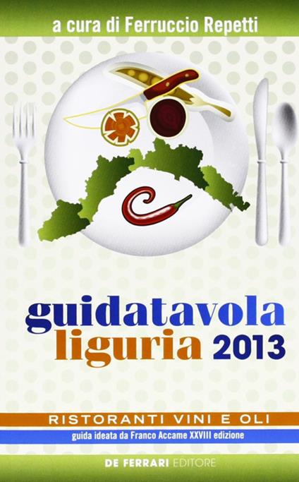 Guida tavola Liguria 2013. Ristoranti, vini e oli - copertina