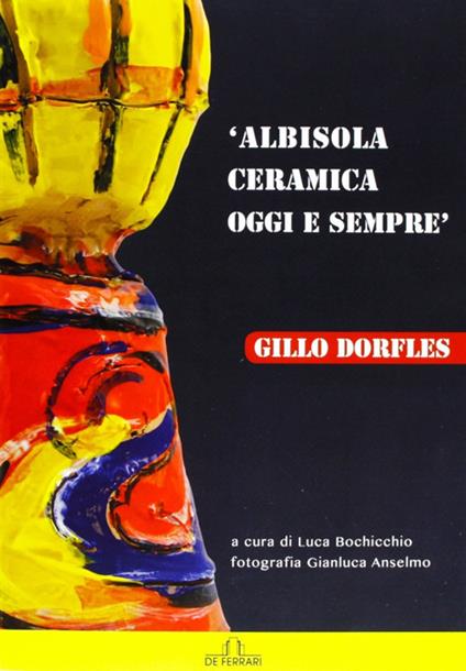 Albisola. Ceramica oggi e sempre. Ediz. illustrata - copertina