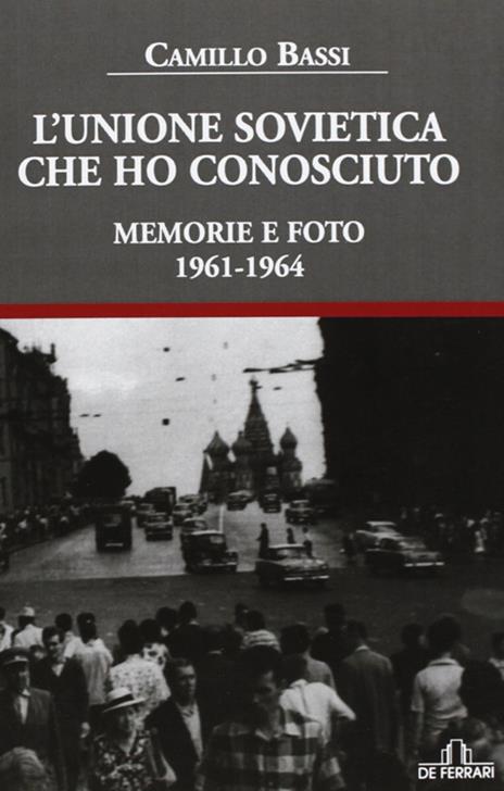 L' Unione Sovietica che ho conosciuto. Memorie e foto 1961-1964 - Camillo Bassi - 4