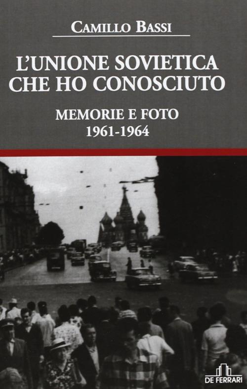 L' Unione Sovietica che ho conosciuto. Memorie e foto 1961-1964 - Camillo Bassi - 3