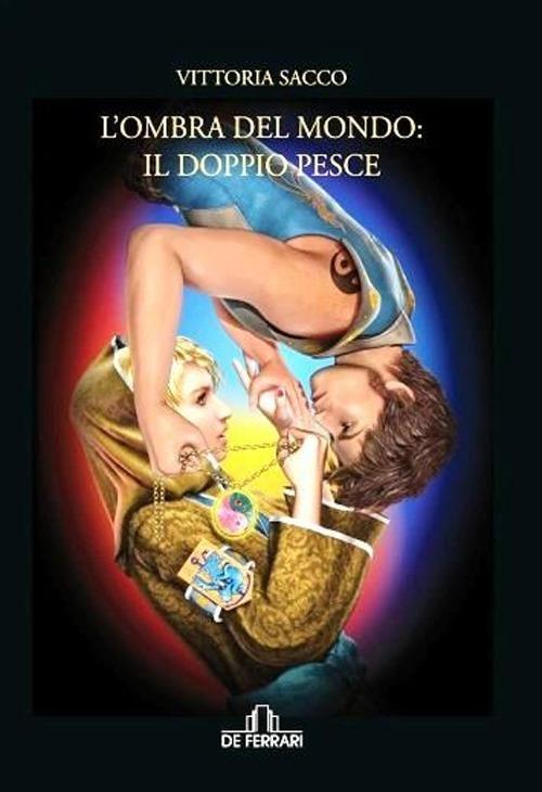 L' ombra del mondo: il doppio pesce - Vittoria Sacco - copertina