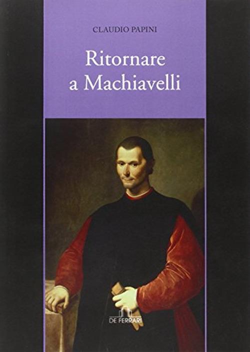 Ritornare a Machiavelli - Claudio Papini - copertina