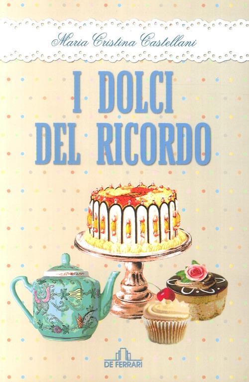 I dolci del ricordo - Maria Cristina Castellani - copertina