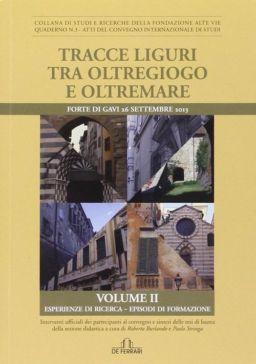 Tracce liguri tra oltregioco e oltremare. Atti del Convegno internazionale di studi - Paolo Stringa - copertina