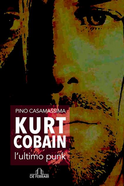 Kurt Cobain, l'ultimo punk - Pino Casamassima - ebook