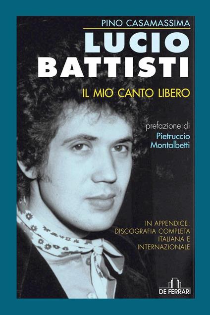 Lucio Battisti. Il mio canto libero - Casamassima, Pino - Ebook - EPUB2 con  DRMFREE