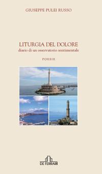 Liturgia del dolore. Diario di un osservatorio sentimentale - Giuseppe Pulei Russo - copertina