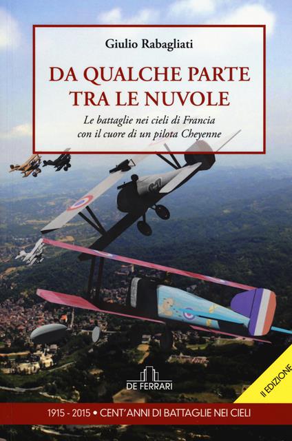 Da qualche parte tra le nuvole. Le battaglie nei cieli di Francia con il cuore di un pilota Cheyenne - Giulio Rabagliati - copertina