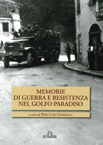 Memorie di guerra e Resistenza nel golfo Paradiso - Pierluigi Gardella - copertina