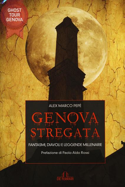 Genova stregata. Fantasmi, diavoli e leggende millenarie - Marco Alex Pepè - copertina