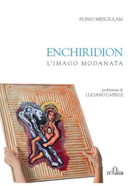 Enchiridion. L'imago Modanata. Ediz. illustrata - Plinio Mesciulam - copertina