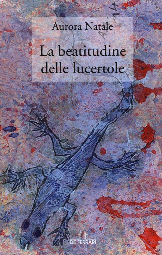 La beatitudine delle lucertole - Aurora Natale - copertina