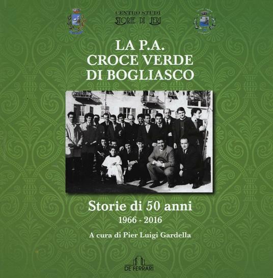 La P.A. Croce Verde di Bogliasco. Storie di 50 anni 1966-2016 - copertina