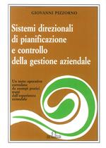 Sistemi direzionali di pianificazione e controllo della gestione aziendale. Un testo operativo corredato da esempi pratici tratti dall'esperienza aziendale
