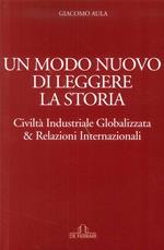 Un modo nuovo di leggere la storia. Civiltà industriale globalizzata & relazioni internazionali