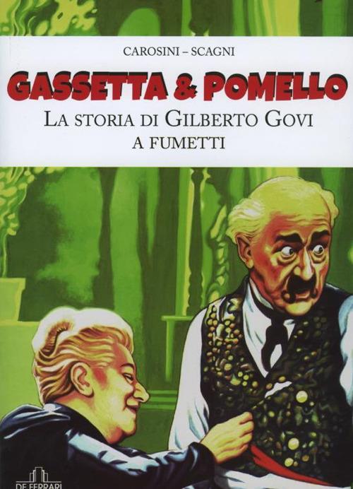 Gassetta & Pomello. La storia di Gilberto Govi a fumetti - Gino Andrea Carosini,Stefano Scagni - copertina