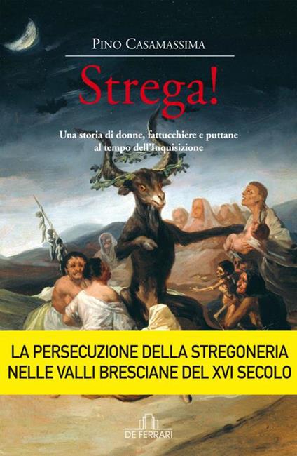 Strega! Una storia di donne, fattucchiere e puttane al tempo - Pino Casamassima - copertina