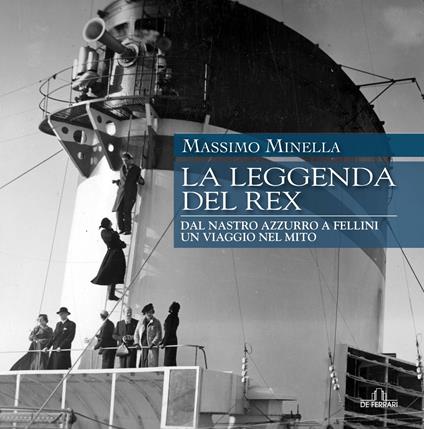 La leggenda del Rex. Dal Nastro Azzurro a Fellini. Un viaggio nel mito - Massimo Minella - ebook