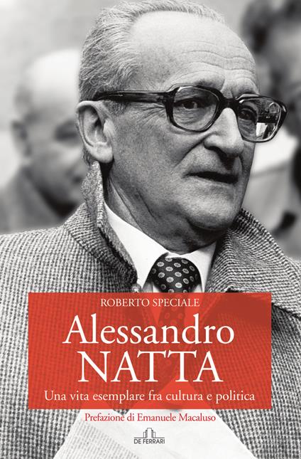 Alessandro Natta. Una vita esemplare fra cultura e politica - Roberto Speciale - copertina