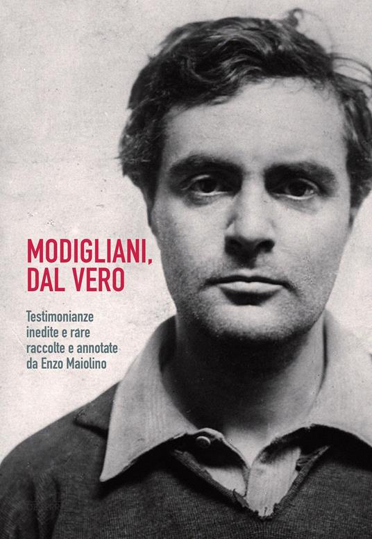 Modigliani. Dal vero. Testimonianze inedite e rare raccolte e annotate da Enzo Maiolino - Enzo Maiolino,Leo Lecci - ebook