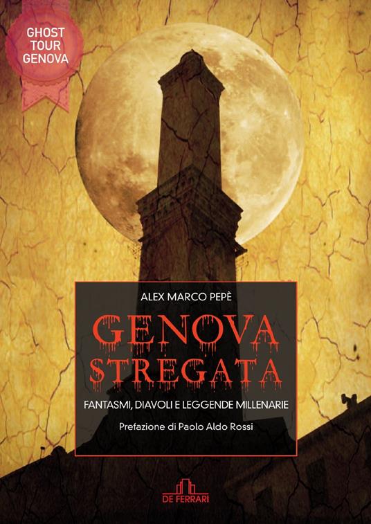 Genova stregata. Fantasmi, diavoli e leggende millenarie - Marco Alex Pepè,D. Zampini Kalepyros - ebook
