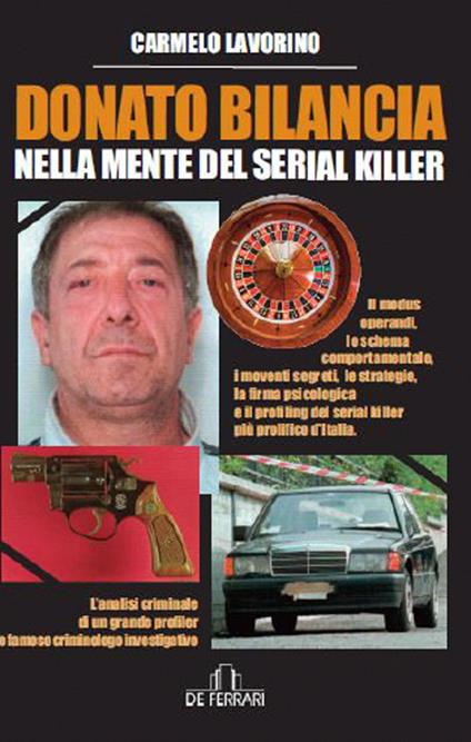 Donato Bilancia. Nella mente del serial killer - Carmelo Lavorino - copertina
