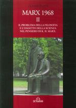 Marx 1968. Vol. 2: problema della filosofia e l'oggetto della scienza nel pensiero di K. H. Marx, Il.