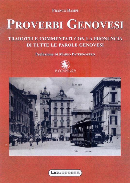 Proverbi genovesi tradotti e commentati con la pronuncia di tutte le parole genovesi - Franco Bampi - copertina