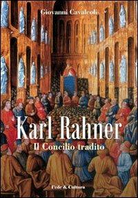 Karl Rahner. Il concilio tradito - Giovanni Cavalcoli - copertina
