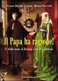 Il papa ha ragione! L'Aids non si ferma con il condom - Cesare D. Cavoni,Renzo Puccetti - copertina