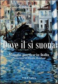 Dove il sì suona. Viaggio poetico in Italia - Gabriella Salerno Aletta Torod - copertina