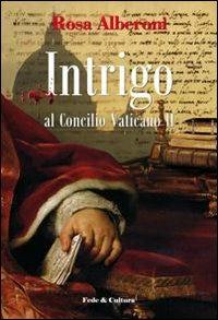 Intrigo al Concilio Vaticano II - Rosa Alberoni - copertina