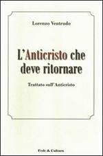 L' Anticristo che deve ritornare. Trattato sull'Anticristo