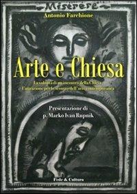 Arte e Chiesa. La volontà di un incontro della Chiesa, l'attrazione per lo scontro dell'arte contemporanea - Antonio Farchione - copertina