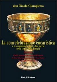 La concelebrazione eucaristica e la comunione sotto le due specie nel corso della storia liturgica - Nicola Giampietro - copertina