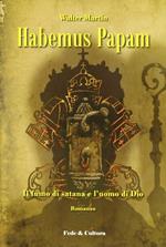 Habemus papam. Il fumo di satana e l'uomo di Dio