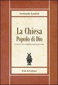 La Chiesa popolo di Dio. Un breve ma completo trattato per tutti - Gerlando Lentini - copertina
