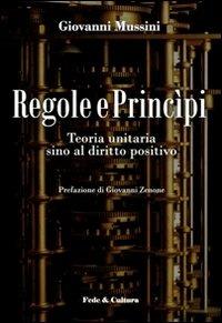 Regole e princìpi. Teoria unitaria sino al diritto positivo - Giovanni Mussini - copertina