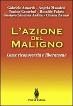 L'azione del maligno. Come riconoscerla e liberarsene