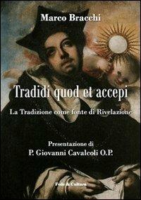 Tradidi quod et accepi. La Tradizione come fonte di rivelazione - Marco Bracchi - copertina